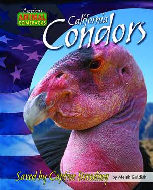 California Condors: Saved by Captive Breeding de Meish Goldish