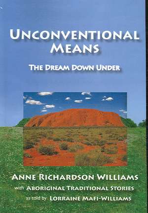 Unconventional Means de Anne Richardson Williams