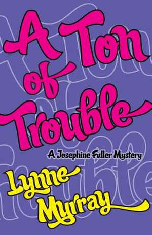 A Ton of Trouble de Lynne Murray