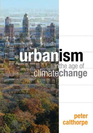 Urbanism in the Age of Climate Change de Peter Calthorpe