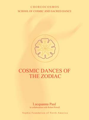 Cosmic Dances of the Zodiac de Lacquanna Paul