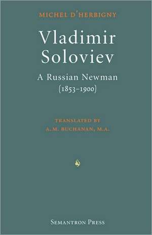 Vladimir Soloviev: A Russian Newman (1853-1900) de Michel D' Herbigny