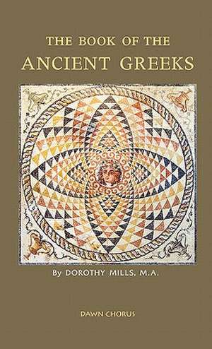 The Book of the Ancient Greeks de Dorothy Mills