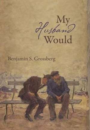 My Husband Would de Benjamin S Grossberg
