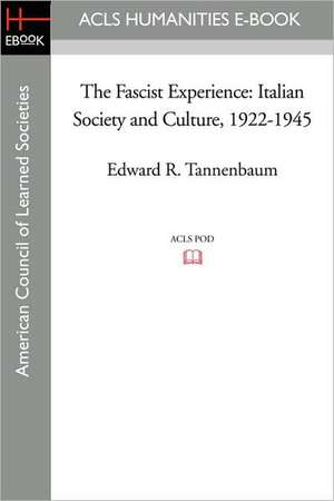 The Fascist Experience: Italian Society and Culture, 1922-1945 de Edward R Tannenbaum