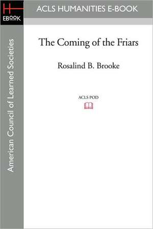 The Coming of the Friars de Rosalind B. Brooke