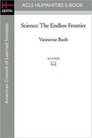 Science: The Endless Frontier de Vannevar Bush