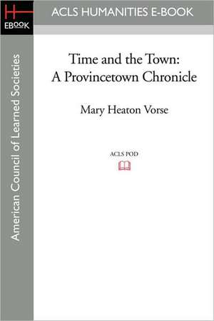 Time and the Town: A Provincetown Chronicle de Mary Heaton Vorse