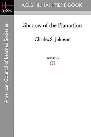 Shadow of the Plantation de JR. Johnson, Charles S.