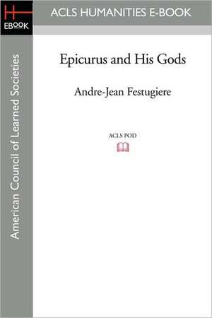 Epicurus and His Gods de A. J. Festugiere