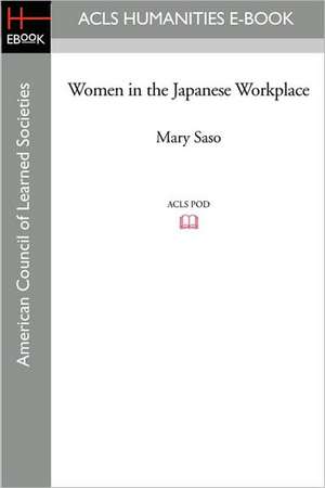 Women in the Japanese Workplace de Mary Saso