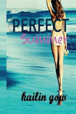 Perfect Summer (Loving Summer Series #2): You & Me Trilogy de Kailin Gow