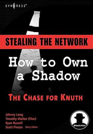 Stealing the Network: How to Own a Shadow de Johnny Long