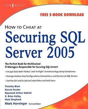 How to Cheat at Securing SQL Server 2005 de Mark Horninger