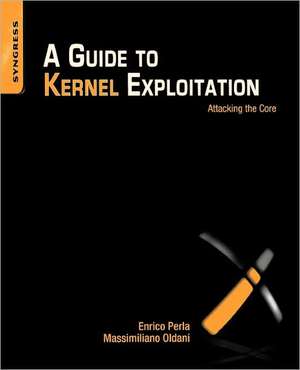 A Guide to Kernel Exploitation: Attacking the Core de Enrico Perla