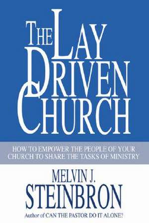 The Lay-Driven Church de Melvin J. Steinbron