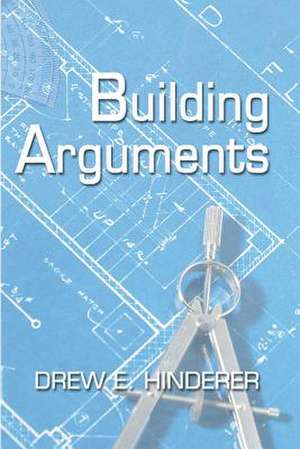 Building Arguments de Drew E. Hinderer