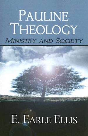 Pauline Theology: Ministry and Society de E. Earle Ellis