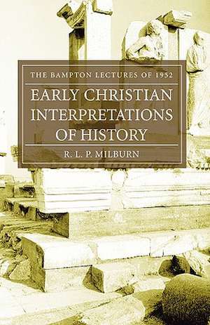 Early Christian Interpretations of History: The Bampton Lectures of 1952 de R. L. P. Milburn