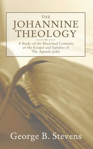 The Johannine Theology de George B. Stevens