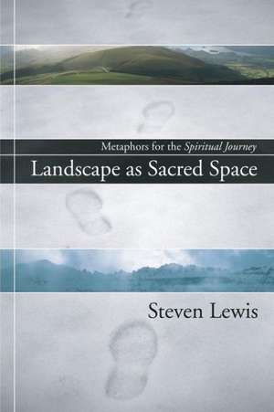 Landscape as Sacred Space de Steven W. Lewis