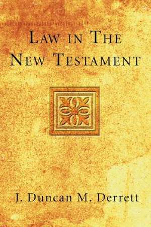 Law in the New Testament de J. Duncan M. Derrett