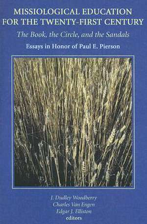 Missiological Education for the Twenty-First Century: Essays in Honor of Paul E. Pierson de J. Dudley Woodberry