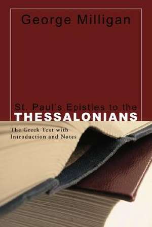 St. Paul's Epistles to the Thessalonians de George Milligan