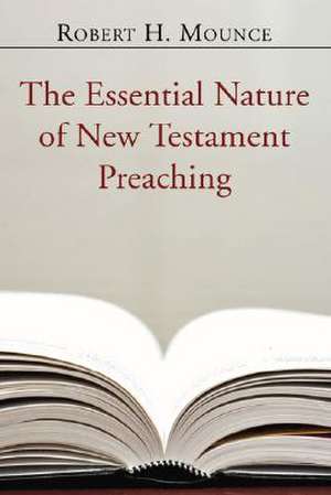 The Essential Nature of New Testament Preaching de Robert H. Mounce