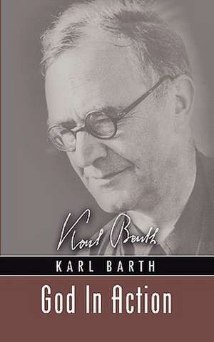 God in Action: Theological Addresses de Karl Barth