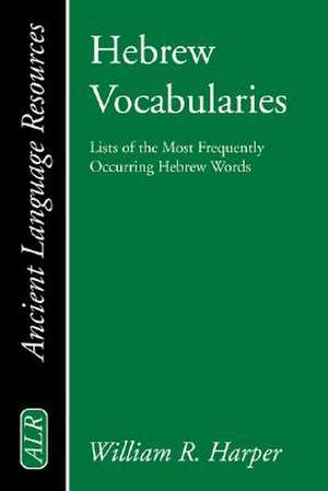 Hebrew Vocabularies: Lists of the Most Frequently Occurring Hebrew Words de K. C. Hanson