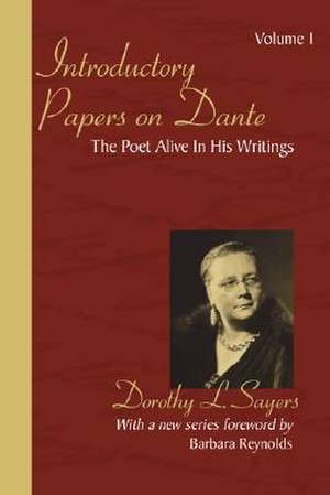 Introductory Papers on Dante: The Poet Alive in His Writings de Barbara Reynolds