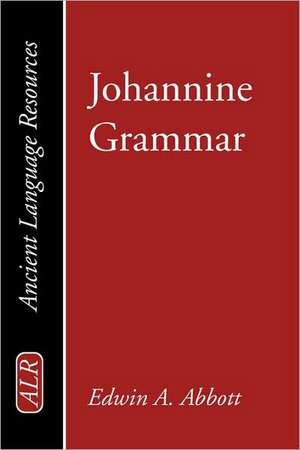 Johannine Grammar de Edwin Abbott Abbott