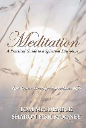 Meditation: Quiet Times for Forty Days de Tom McCormick