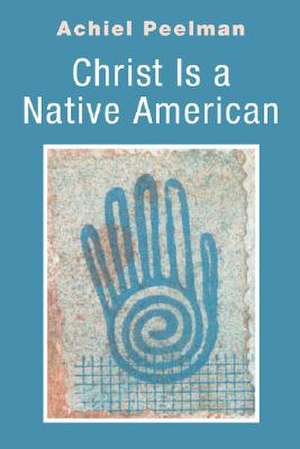 Christ Is a Native American de Achiel Peelman