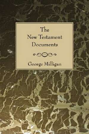 The New Testament Documents de George Milligan