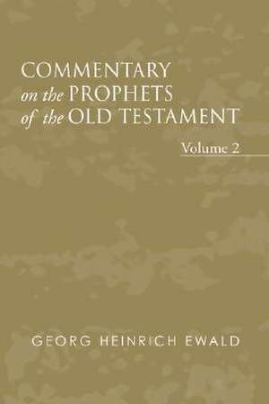 Commentary on the Prophets of the Old Testament, Volume 2 de Georg Heinrich Von Ewald