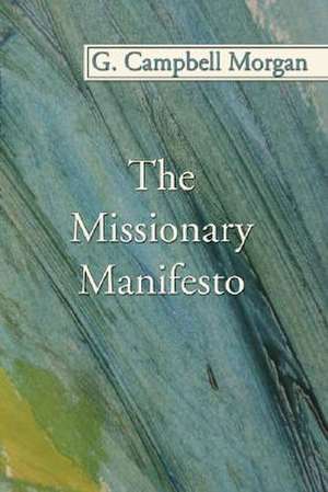 The Missionary Manifesto de G. Campbell Morgan