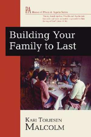 Building Your Family to Last de Kari Torjesen Malcolm