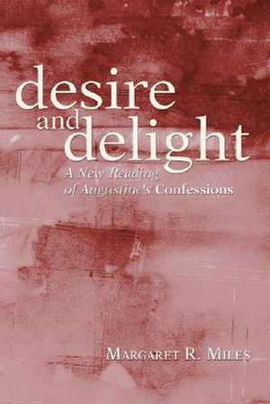 Desire and Delight de Margaret R. Miles