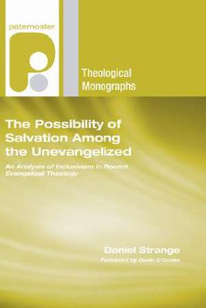 The Possibility of Salvation Among the Unevangelised de Daniel Strange