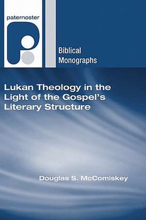 Lukan Theology in the Light of the Gospel's Literary Structure de Douglas S. McComiskey