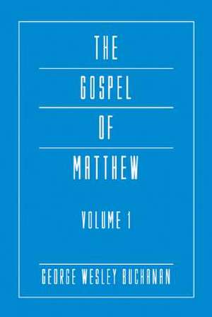 The Gospel of Matthew, Volume 1 de George Wesley Buchanan