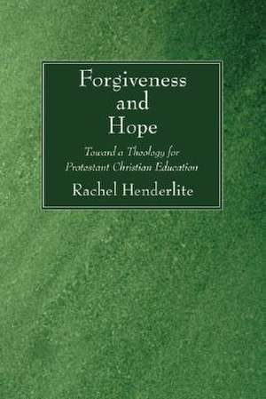 Forgiveness and Hope de Rachel Henderlite