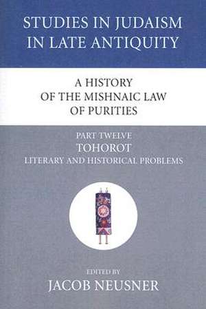 A History of the Mishnaic Law of Purities, Part Twelve de Jacob Neusner