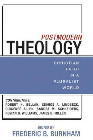 Postmodern Theology: Christian Faith in a Pluralist World de Frederic B. Burnham