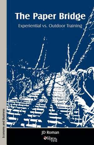 The Paper Bridge - Experiential vs. Outdoor Training de Jd Roman