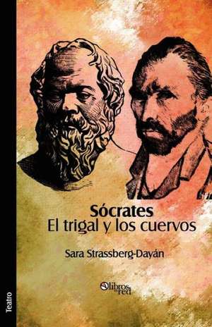 Socrates. El Trigal y Los Cuervos de Sara Strassberg-Dayan