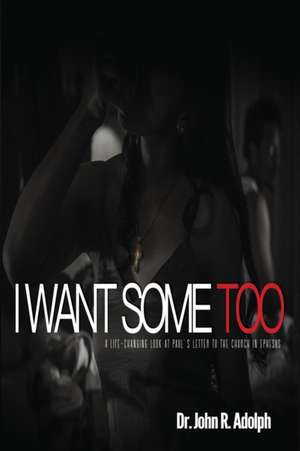 I Want Some Too de John R. Adolph