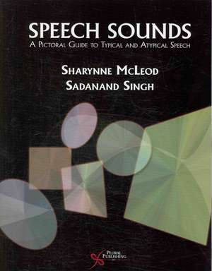 Speech Sounds: A Pictorial Guide to Typical and Atypical Speech de Sharynne McLeod